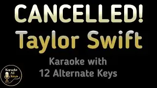 Taylor Swift - CANCELLED! Karaoke Instrumental Lower Higher Male & Original Key