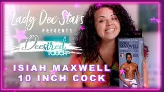 Isiah Maxwell 10 inch BBC || Lady Dee Stars || Deesired Touch