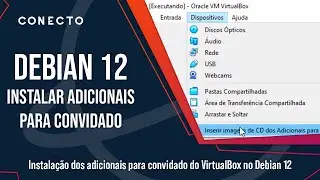 Como instalar os adicionais para convidado do VirtualBox no Debian 12 e colocar a VM em tela cheia