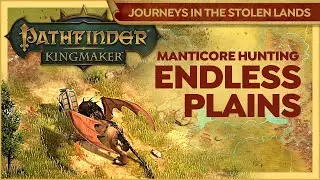 Killing The Manticore At Endless Plains | Pathfinder Kingmaker | Journeys In The Stolen Lands