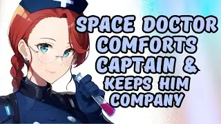 Space Doctor Comforts Captain & Keeps Him Company [Post Operation][Audio Drama/ASMR RP Sleep Aid]