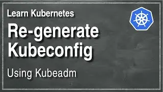[ Kube 92 ] Lost kubeconfig? How to regenerate it with kubeadm