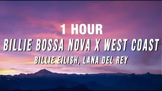 [1 HOUR] Billie Eilish, Lana Del Rey - Billie Bossa Nova X West Coast (TikTok Mashup) [Lyrics]