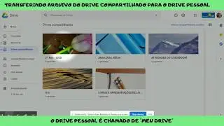 COMO FAZER: TRANSFERINDO ARQUIVOS DO DRIVE COMPARTILHADO PARA O DRIVE PESSOAL OU 