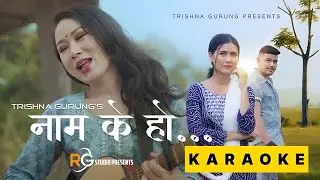 Naam K Ho - Karaoke With Lyrics - Trishna Gurung