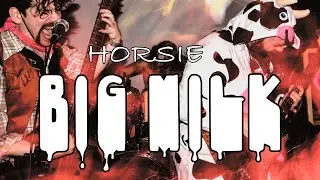 HORSIE - BIG MILK (Official Music Video)