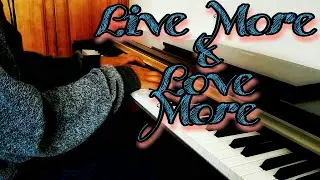 Live More & Love More- Cat Burns (piano cover)
