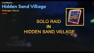 Solo Raid In Hidden Sand Village [EP1] 🌠Anime Adventures