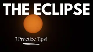 Three Practice Tips for the Eclipse