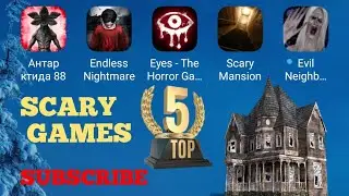 TOP 5: SCARY GAMES. ANDROID GAMES. DOWNLOAD PLAY MARKET AND GOOGLE PLAY.