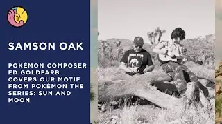 Pokémon composer covers Samson Oak theme