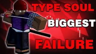 Type Souls BIGGEST Failure...