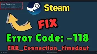 How to Fix Steam error code 118 ERR CONNECTION TIMED OUT (2025)