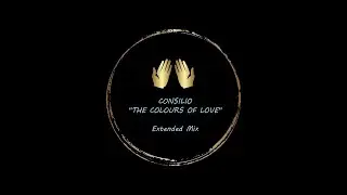 CONSILIO ''The Colours Of Love [Extended Mix]''