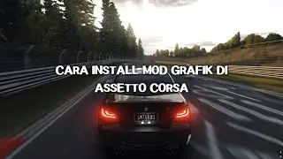 Tutorial Cara Install Mod Grafik di Assetto Corsa