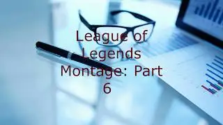 League of Legends- Kills Montage: Part 6
