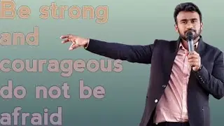 Bramhan Brother | Be strong and courageous Dont be afraid