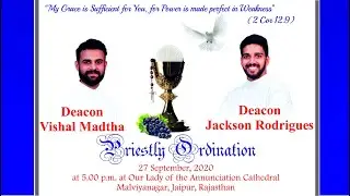 PRIESTLY ORDINATION OF DEACON VISHAL MADTHA & DEACON JACKSON RODRIGUES / PART - 1
