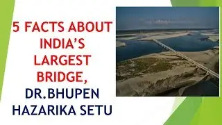 Five facts about India's longest bridge,/ Dhola Sadiya bridge/ Dr.  Bhupen Hazarika Setu
