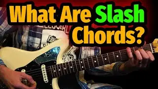 Slash Chords: What Are They, And How Are They Used?