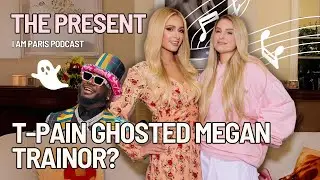 T-Pain GHOSTED Meghan Trainor?! | The Present with Meghan Trainor | I Am Paris Podcast