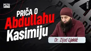 PRIČA O ABDULLAHU KASIMIJU - Dr. Zijad Ljakić ᴴᴰ┇Poziv na pravi put