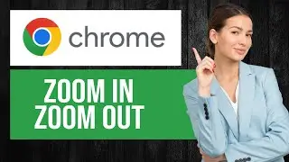 How to Zoom in & out on Google Chrome (FULL Guide)