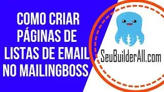 COMO CRIAR PÁGINAS DE LISTAS DE EMAIL NO MAILINGBOSS | SeuBuilderAll.com
