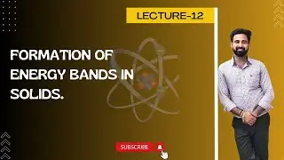 L12: Formation of energy band in solids.