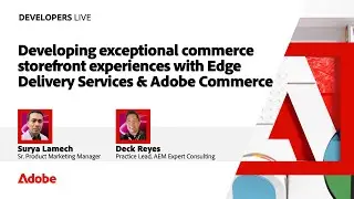 Exceptional Commerce Storefront Experiences with Edge Delivery Services | Developers Live 2024