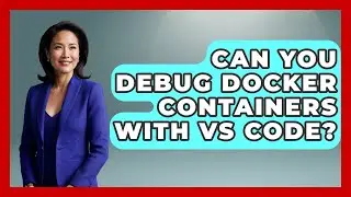 Can You Debug Docker Containers With VS Code? - Learn To Troubleshoot