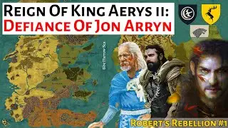 Defiance Of Jon Arryn | House Of The Dragon History & Lore | Aerys ii Targaryen / Robert's Rebellion