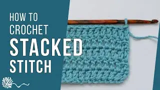 Stacked Stitch | Neat Straight Edges | Crochet Tutorial