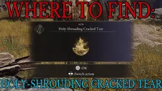 Where to find Holy-Shrouding Cracked Tear - Elden Ring Guide