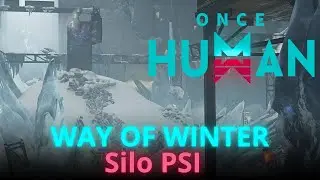WAY OF WINTER Silo PSI | Once Human