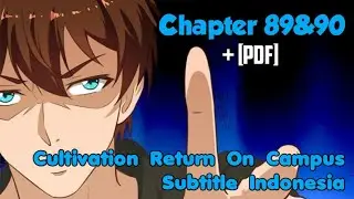 Cultivation Return On Campus Chapter 89 & 90 Sub Indo (Bahasa Indonesia)