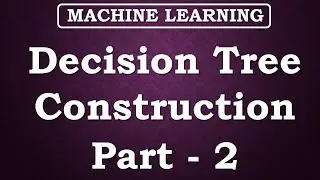 Decision Tree Construction from Expression Part -2 | Machine Learning