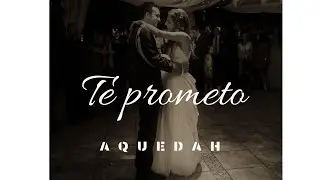 AQUEDAH - Te prometo