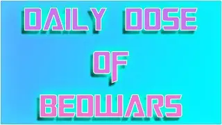 daily dose of bedwars.exe | 1
