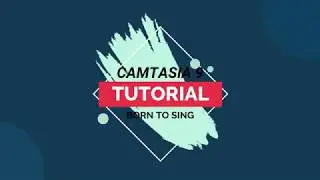 Camtasia 9 tutorial for beginners || Born To Sing || Part - 1