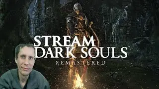 Dark Souls Remastered прохождение  (стрим) часть 2