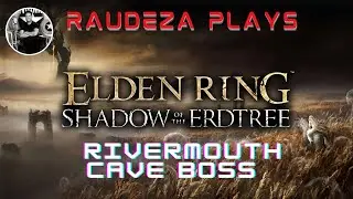 ELDEN RING : Shadow of the Erdtree DLC Rivermouth Cave Boss