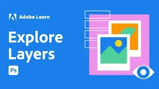 Get to Know Layers in Adobe Photoshop | Adobe Photoshop