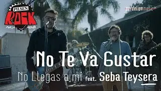 No Te Va Gustar, Sebastián Teysera - No Llegás A Mi (En Vivo en el Pilsen Rock 2020)