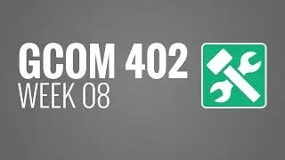 GCOM 402 - Week 08
