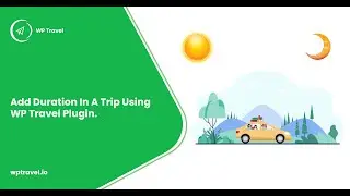 How to add duration on a trip using WP Travel plugin? WP Travel Tutorial [New]