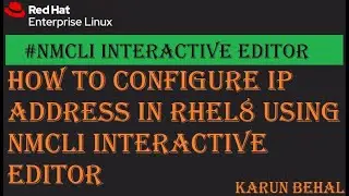 How to Configure IP Address in RHEL/CentOS8 Using NMCLI Interactive Editor[Hindi]By Karun Behal