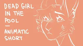 dead girl in the pool - ANIMATIC