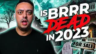 Is the BRRR Property Strategy Dead in 2023? Here's What You Need to Know