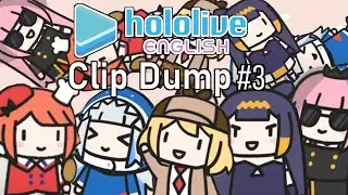 HololiveEN Clip Dump #3